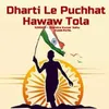 About Dharti Le Puchhat Hawaw Tola Song